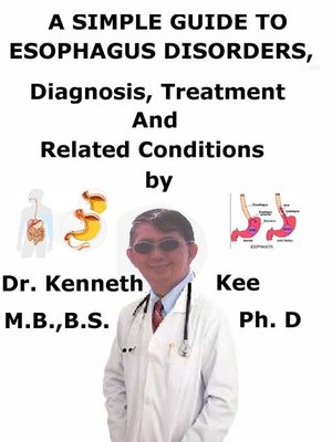 cover image of A Simple Guide to Esophagus Disorders, Diagnosis, Treatment and Related Conditions